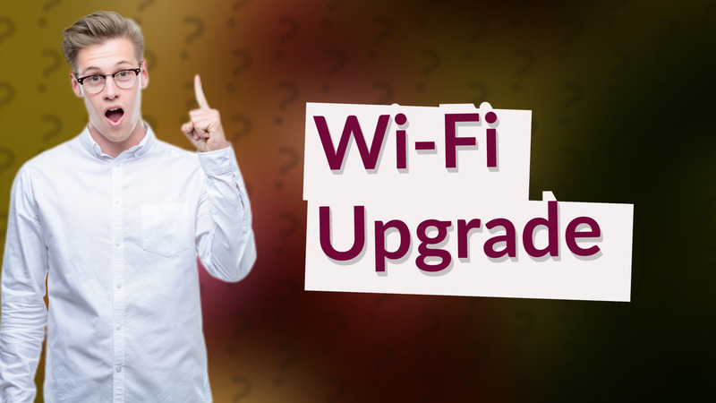 Wi-Fi Upgrade