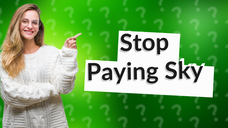 Stop Paying Sky