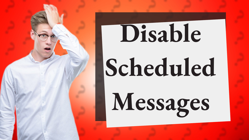 Disable Scheduled Messages