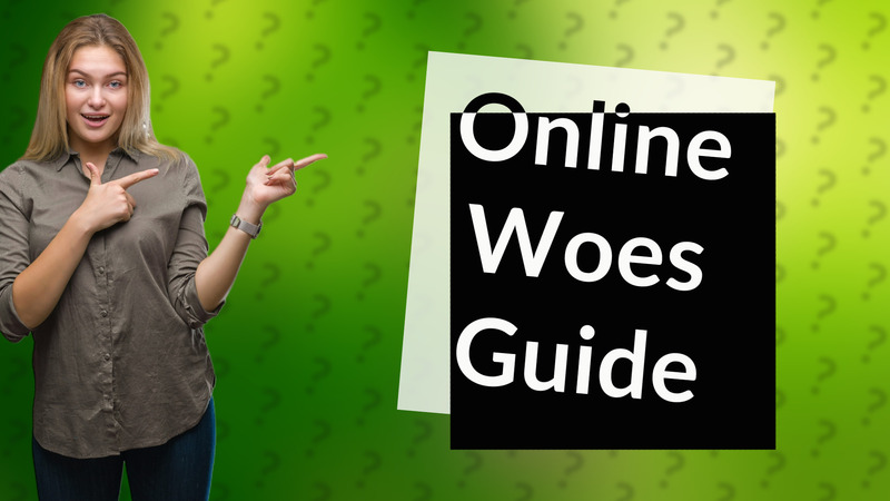 Online Woes Guide