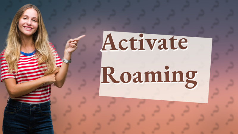 Activate Roaming