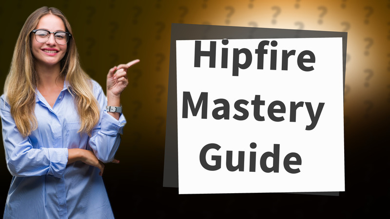 Hipfire Mastery Guide