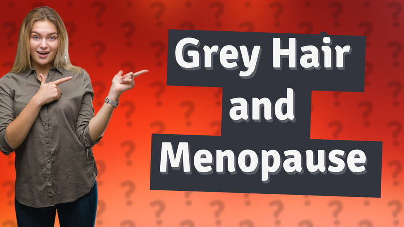 Grey Hair and Menopause