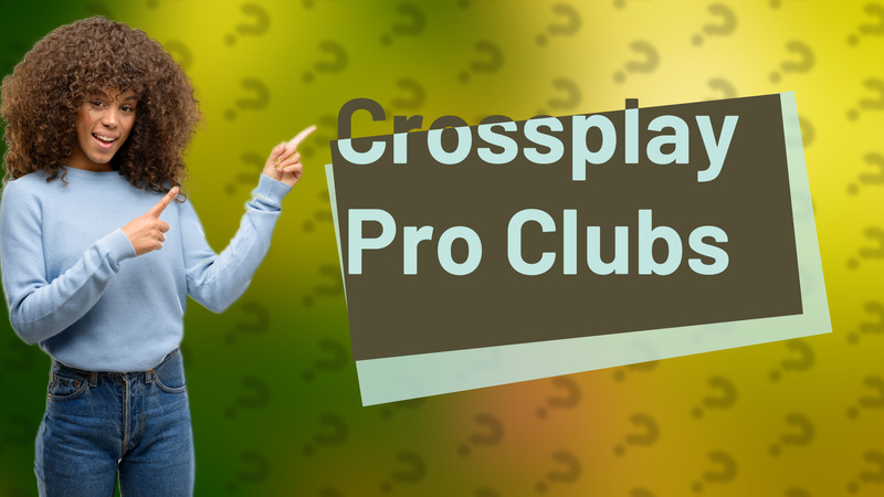 Crossplay Pro Clubs