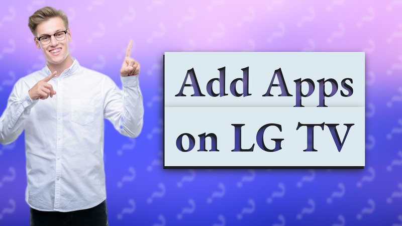 Add Apps on LG TV