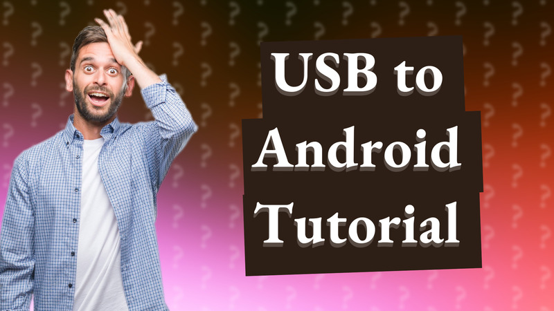 USB to Android Tutorial