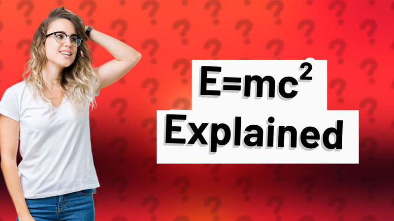 E=mc² Explained