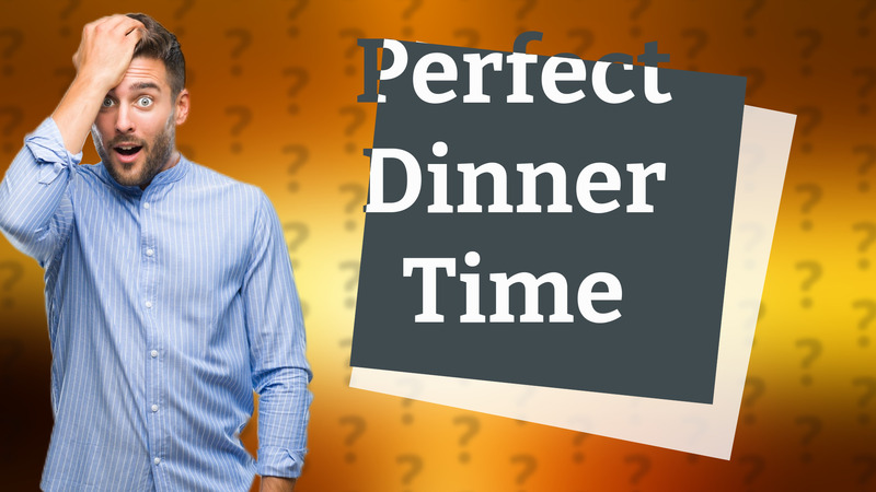 Perfect Dinner Time