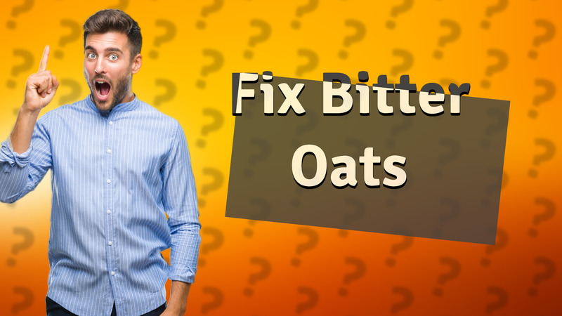 Fix Bitter Oats