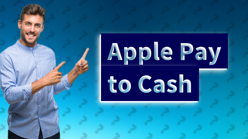 Apple Pay to Cash