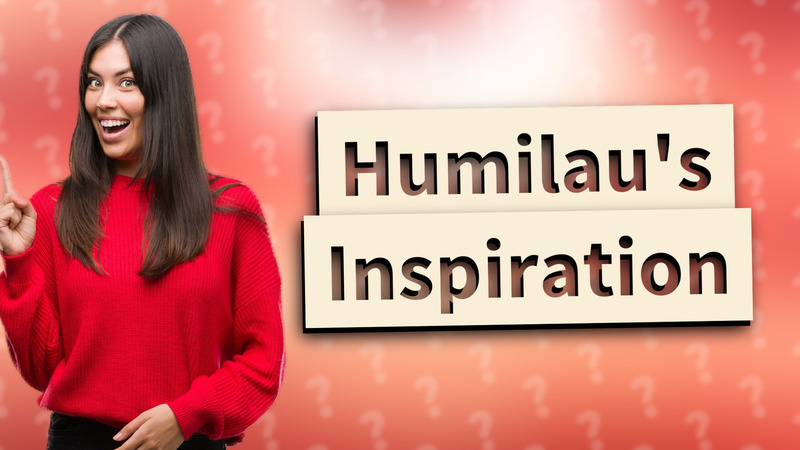 Humilau's Inspiration