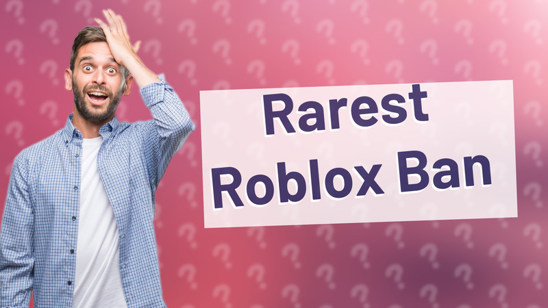 Rarest Roblox Ban