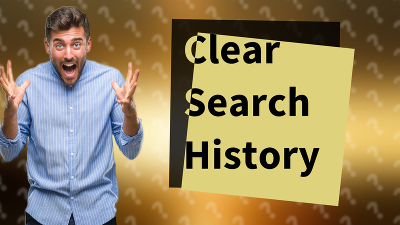 Clear Search History