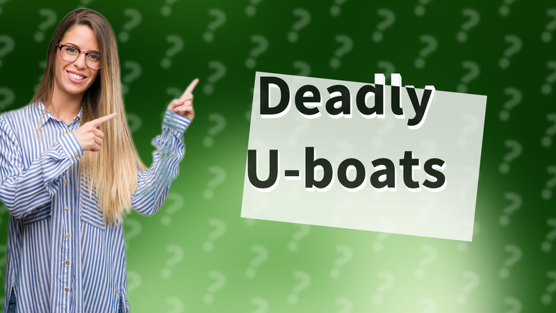 Deadly U-boats