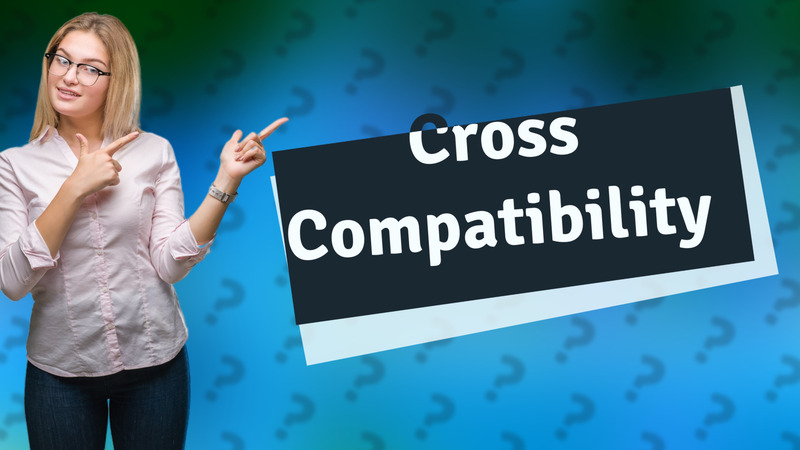 Cross Compatibility