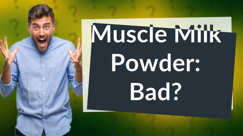 Muscle Milk Powder: Bad?