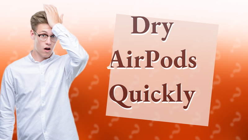 Dry AirPods Quickly
