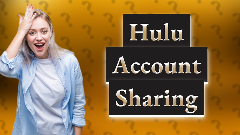 Hulu Account Sharing