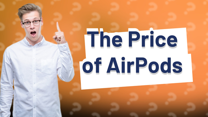 The Price of AirPods