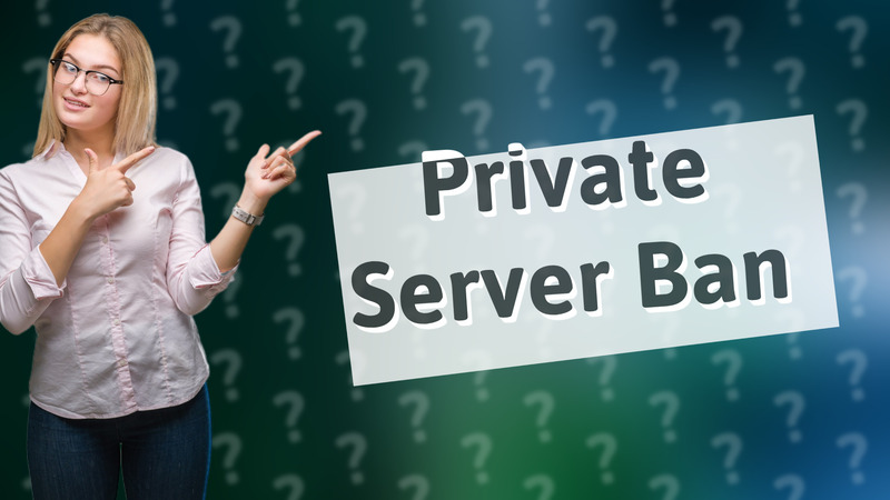 Private Server Ban