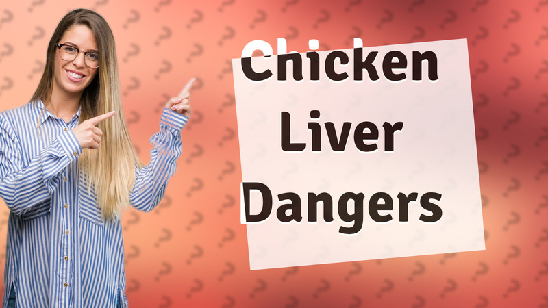 Chicken Liver Dangers