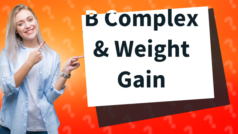 B Complex & Weight Gain