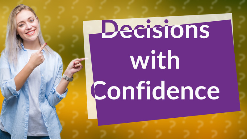 Decisions with Confidence