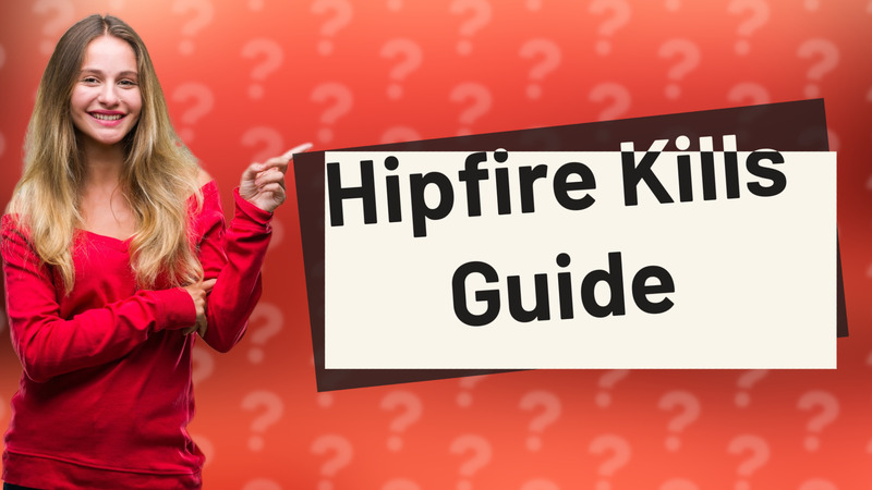 Hipfire Kills Guide