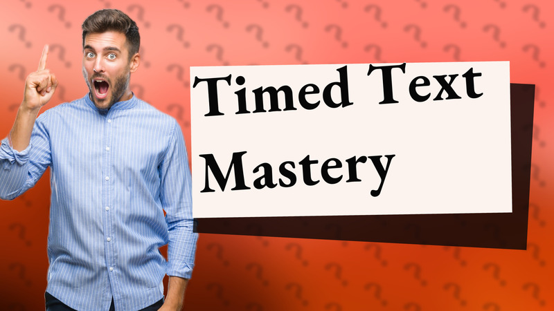 Timed Text Mastery