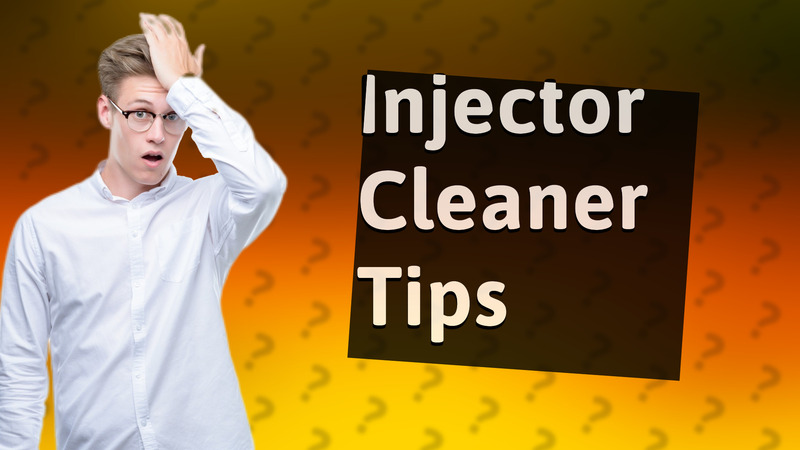 Injector Cleaner Tips