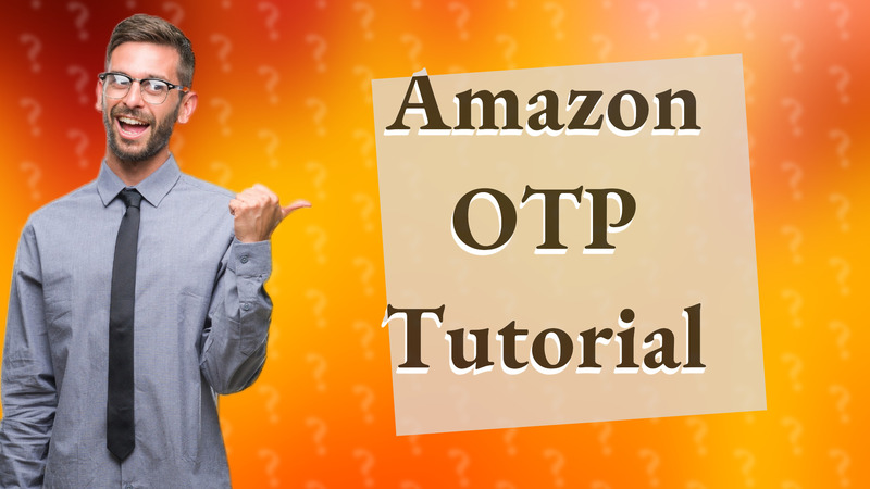Amazon OTP Tutorial