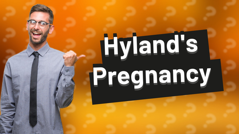 Hyland's Pregnancy