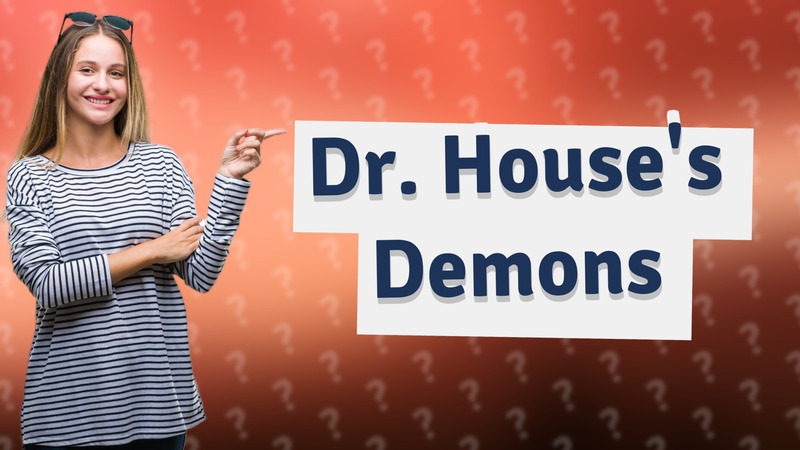 Dr. House's Demons