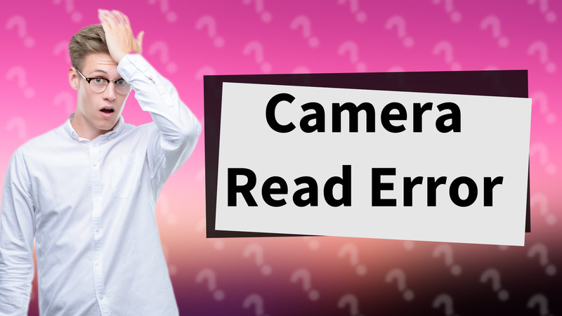 Camera Read Error