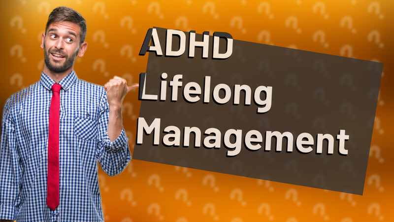 ADHD Lifelong Management