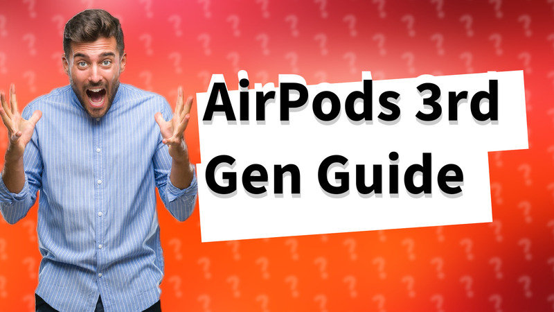 AirPods 3rd Gen Guide