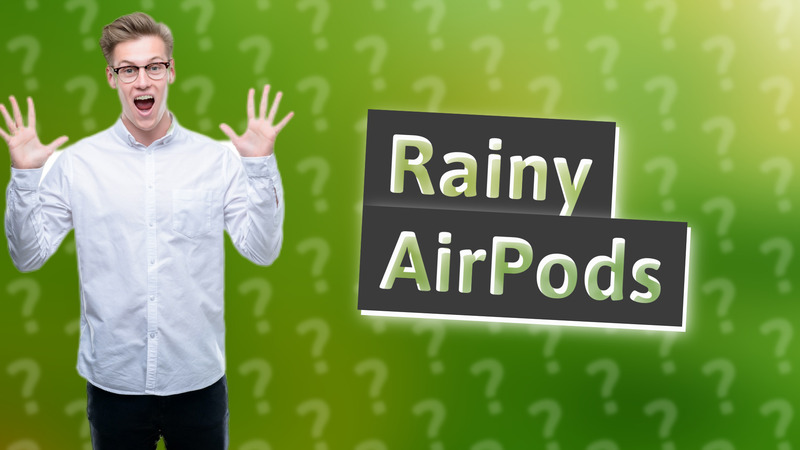 Rainy AirPods