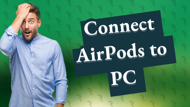 Connect AirPods to PC