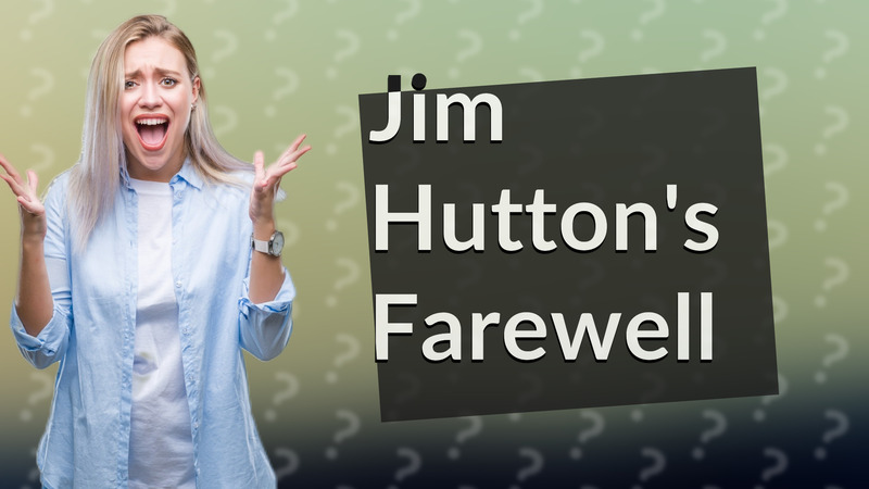 Jim Hutton's Farewell