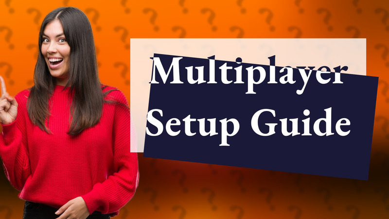Multiplayer Setup Guide