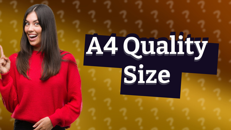 A4 Quality Size