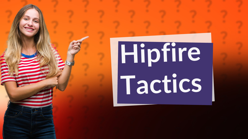 Hipfire Tactics