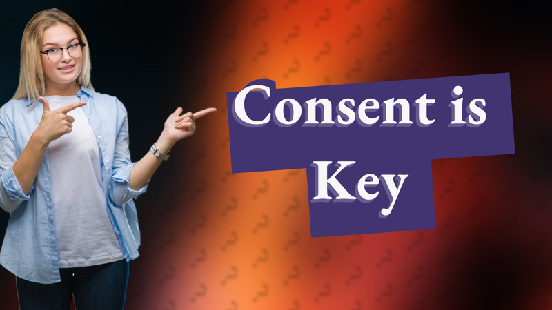 Consent is Key