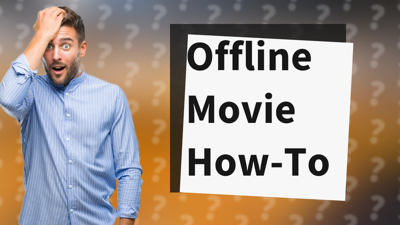 Offline Movie How-To