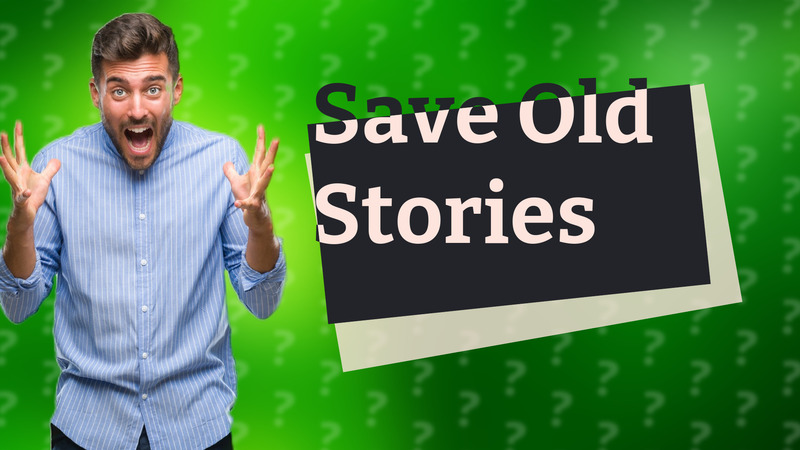 Save Old Stories