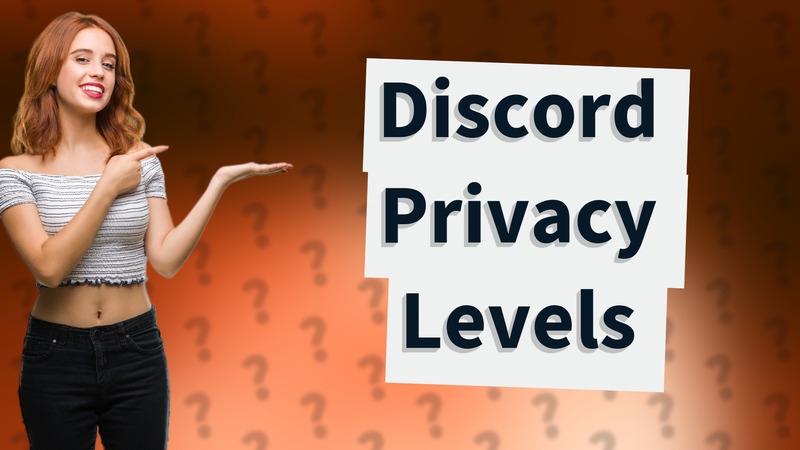 Discord Privacy Levels