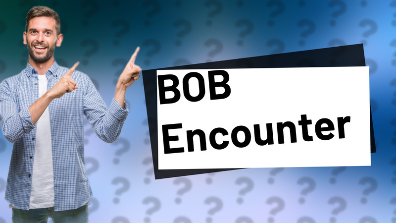 BOB Encounter