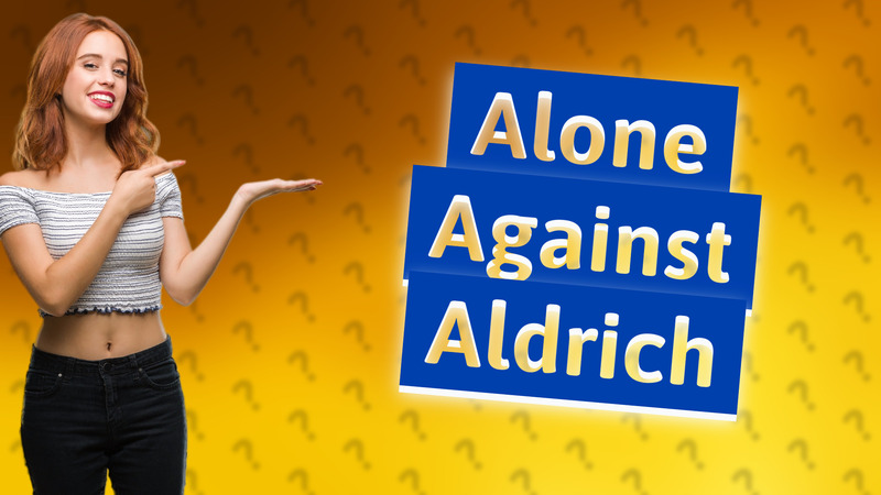 Alone Against Aldrich