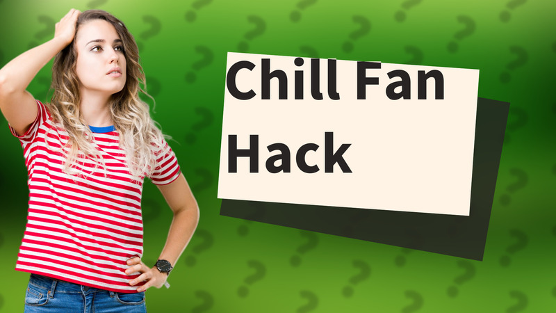 Chill Fan Hack