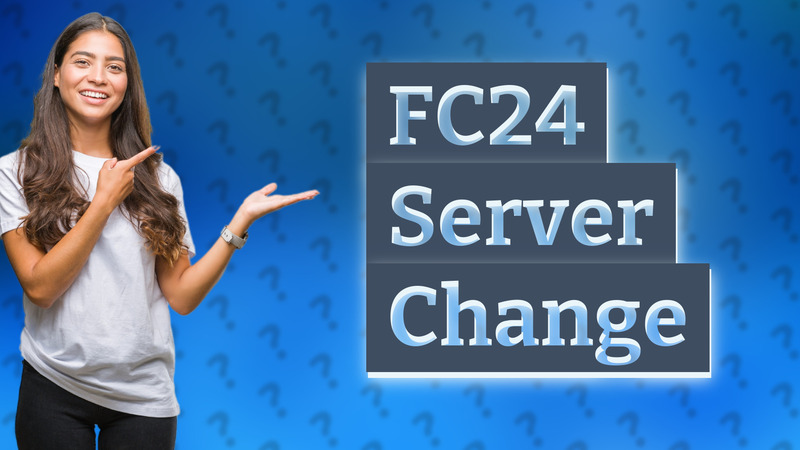 FC24 Server Change